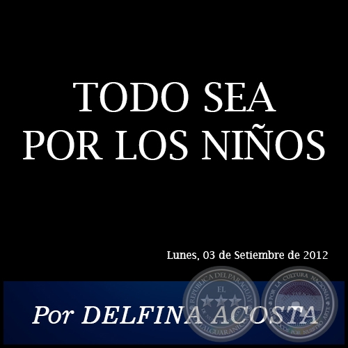 TODO SEA POR LOS NIÑOS - Por DELFINA ACOSTA - Lunes, 03 de Setiembre de 2012